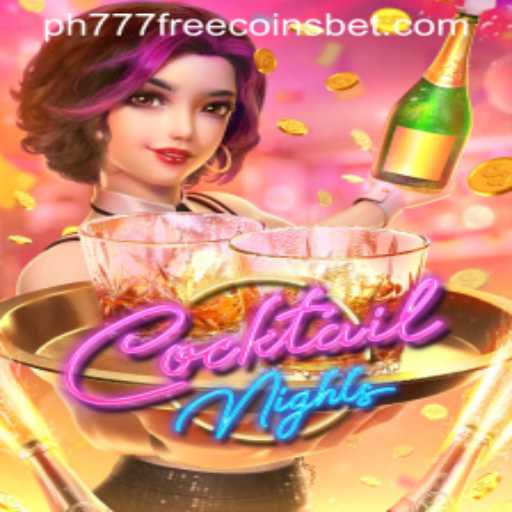 A Night Out with CocktailNights: Dive into the World of Gaming Fun with PH777 Free Coins