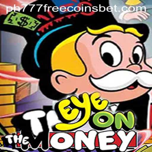 Exploring EyeOnTheMoney: A Thrilling Game Experience with PH777 Free Coins