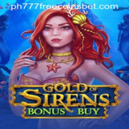 Unveiling the Mystique of GoldofSirensBonusBuy: Dive into Mythical Adventures with Ph777 Free Coins